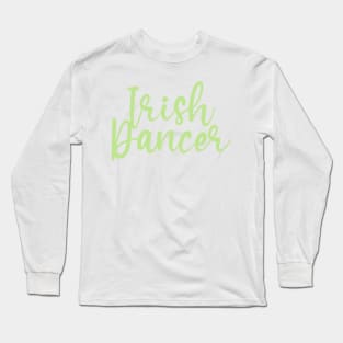 Irish Dancer Green Script Long Sleeve T-Shirt